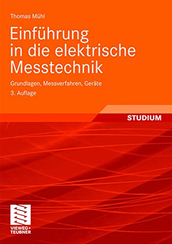 Einführung in die Elektrische Messtechnik: Grundlagen, Messverfahren, Geräte (German Edition)