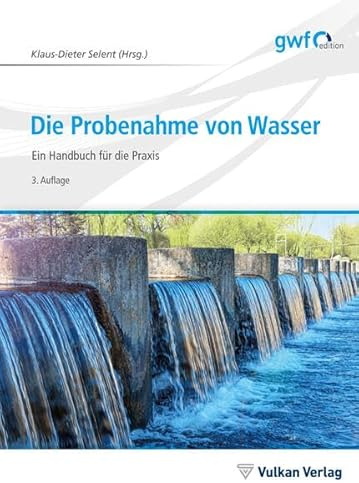 Die Probenahme von Wasser: Ein Handbuch für die Praxis