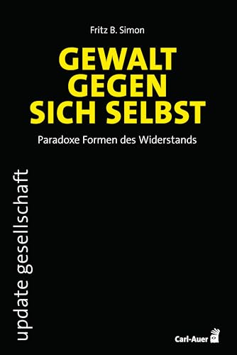 Gewalt gegen sich selbst – Paradoxe Formen des Widerstands (update gesellschaft)