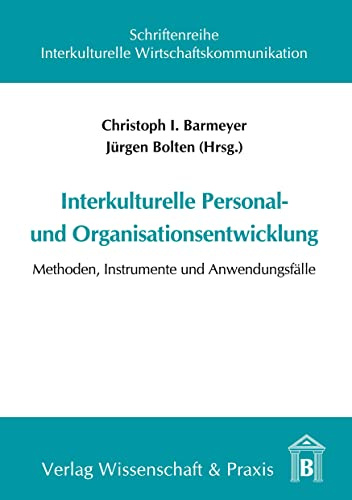 Interkulturelle Personal- und Organisationsentwicklung.: Methoden, Instrumente und Anwendungsfälle. (Schriftenreihe Interkulturelle Wirtschaftskommunikation, Band 14)