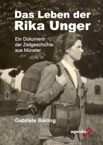 Das Leben der Rika Unger: Ein Dokument der Zeitgeschichte aus Münster