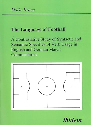 The Language of Football: A Contrastative Study of Syntactic and Semantic Specifics of Verb Usage in English and German Match Commentaries