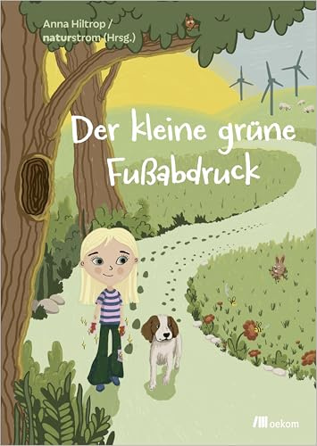 Der kleine grüne Fußabdruck: Eine magische Geschichte über kleine Taten mit großer Wirkung