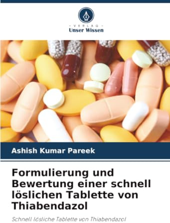 Formulierung und Bewertung einer schnell löslichen Tablette von Thiabendazol: Schnell lösliche Tablette von Thiabendazol