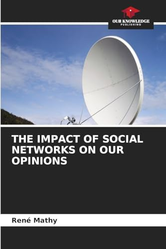 THE IMPACT OF SOCIAL NETWORKS ON OUR OPINIONS