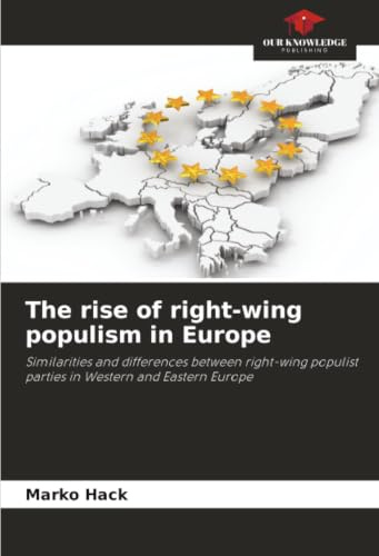 The rise of right-wing populism in Europe: Similarities and differences between right-wing populist parties in Western and Eastern Europe