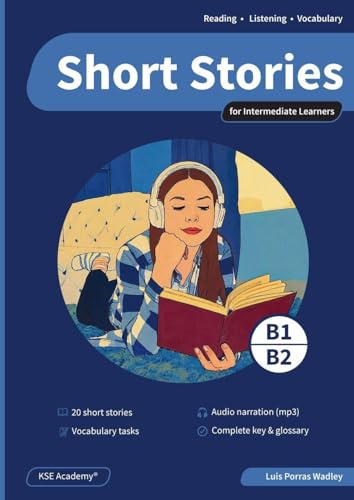 Short Stories in English for Intermediate Learners (B1 and B2): Develop Reading and Listening Skills and Expand Your Vocabulary with 20 Original Stories with Audio