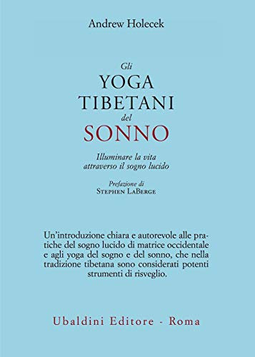 Gli yoga tibetani del sonno. Illuminare la vita attraverso il sogno lucido (Civiltà dell'Oriente)