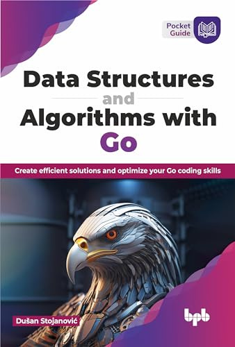 Data Structures and Algorithms with Go: Create efficient solutions and optimize your Go coding skills (English Edition)