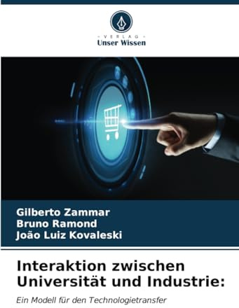 Interaktion zwischen Universität und Industrie:: Ein Modell für den Technologietransfer