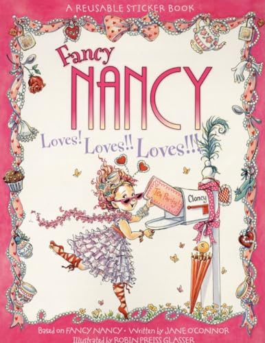 Fancy Nancy Loves! Loves!! Loves!!! Reusable Sticker Book: an Engaging Valentine's Day Fancy Nancy Sticker Book for Kids (ages 4-8)