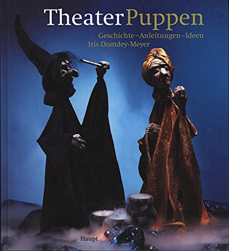 Theaterpuppen: Geschichte - Anleitung - Ideen