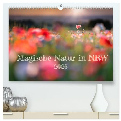 Magische Natur in NRW 2026 (hochwertiger Premium Wandkalender 2026 DIN A2 quer), Kunstdruck in Hochglanz: Warum in die Ferne schweifen? (CALVENDO Natur)