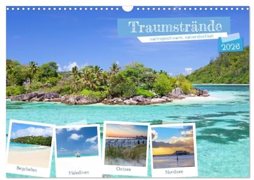 Traumstrände, mal tropisch warm, mal nordisch kalt (Wandkalender 2026 DIN A3 quer), CALVENDO Monatskalender: Traumhafte Strände in tropischen und kalten Ländern unserer Erde (CALVENDO Natur)