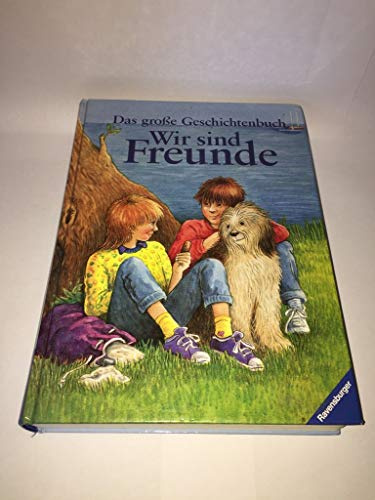 Wir sind Freunde: Das große Geschichtenbuch