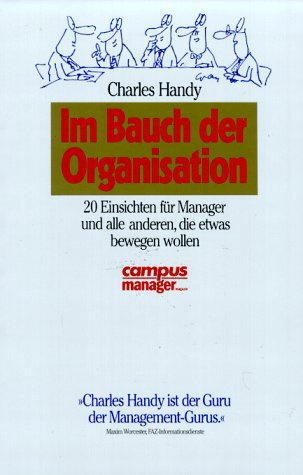 Im Bauch der Organisation: 20 Einsichten zum Verhalten für Manager und alle anderen, die etwas bewegen wollen