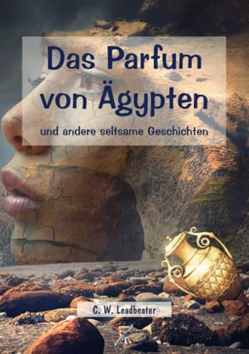 Das Parfum von Ägypten und andere seltsame Geschichten