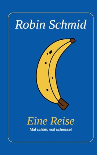 Eine Reise: Mal schön, mal scheisse!