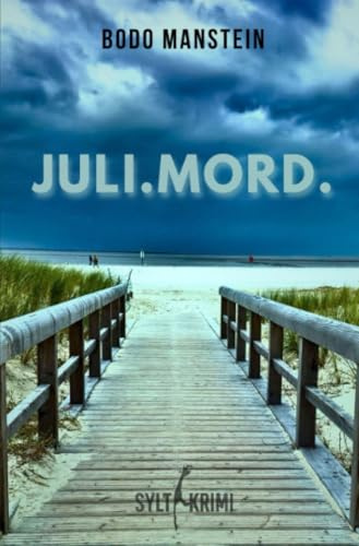 Juli.Mord.: Sylt Krimi (Robert Benning und Michael Hinrichs)