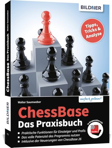 Chessbase - Das Praxisbuch: inklusive der Neuerungen von ChessBase 26