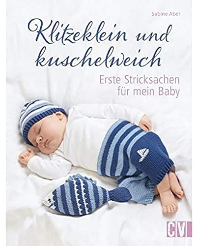Klitzeklein und kuschelweich: Erste Stricksachen für mein Baby