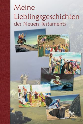 Meine Lieblingsgeschichten des Neuen Testaments (Meine Lieblingsgeschichten der Bibel)
