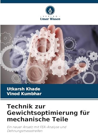 Technik zur Gewichtsoptimierung für mechanische Teile: Ein neuer Ansatz mit FEA-Analyse und Dehnungsmessstreifen