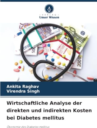 Wirtschaftliche Analyse der direkten und indirekten Kosten bei Diabetes mellitus: Ökonomie des Diabetes mellitus