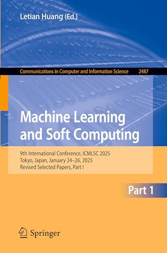 Machine Learning and Soft Computing: 9th International Conference, ICMLSC 2025, Tokyo, Japan, January 24–26, 2025, Revised Selected Papers, Part I ... Computer and Information Science, Band 2487)