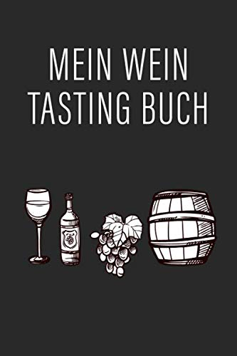 Mein Wein Tasting Buch: Journal zur Weinverkostung | Das Wein Geschenk für Frauen und Männer