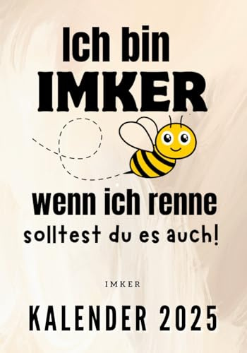 Imker Kalender zum Eintragen: Ein tolles Geschenk für Imker oder Hobbyimker - Kalender zum Eintragen mit lustigem Spruch auf dem Cover
