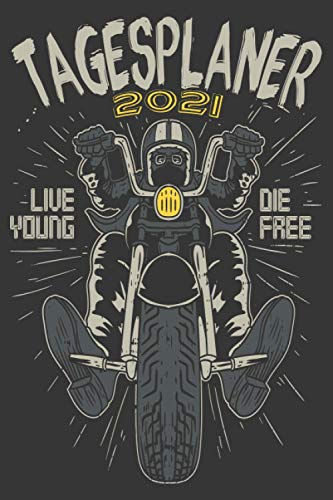 Tagesplaner 2021: Motorradfahrer Biker Spruch / DIN A5 Kalender von 01/2021 - 12/2021 1 Tag = 1 Seite mit großem Tageskalender und großartiger ... Erinnerung und Notizen in diesem Kalenderbuch
