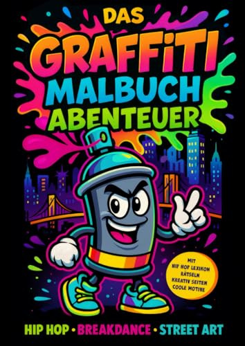 Das Graffiti Malbuch Abenteuer: Über 100 Seiten Graffiti, Street Art, Breakdance und Rap Motive – Inklusive Hip Hop Lexikon, Rätseln und Kreativ-Seiten | Die ultimative analoge Aktivität