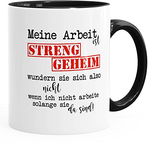 MoonWorks Kaffee-Tasse Meine Arbeit ist streng geheim... Tasse mit Innenfarbe schwarz Unisize