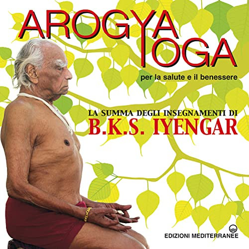 Arogya yoga: per la salute e il benessere (Italian Edition)