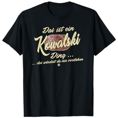 Das ist ein Kowalski Ding - Lustiges Familie Kowalski T-Shirt