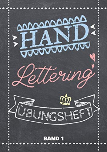 Handlettering Übungsheft Band 1: Handschrift mit Alphabeten in Groß- und Kleinbuchstaben sowie Zahlen zum Üben - Übungsbuch und Vorlagenbuch für Anfänger