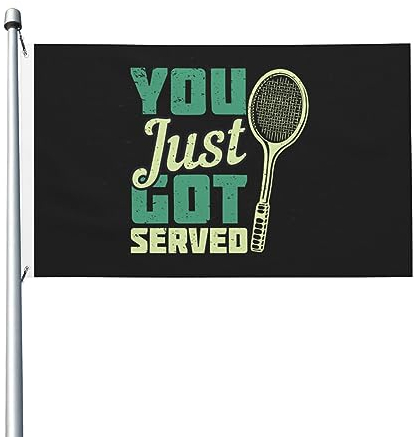 You Just Got Served Tennis-Flaggen, 90 x 150 cm, doppelseitig, langlebig, für den Außenbereich, Dekor, Banner, Innenhöfe, Polyester-Flaggen