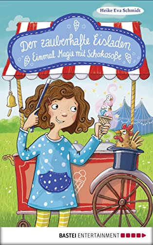 Der zauberhafte Eisladen: Einmal Magie mit Schokosoße. Band 2 (Der zauberhafte Eisladen-Reihe)