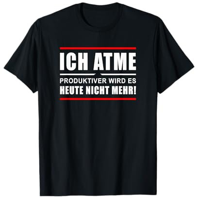 Herren Ich atme produktiver wird es heute nicht mehr Faulenzer T-Shirt