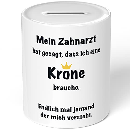 JUNIWORDS Spardose Sparbüchse, Mein Zahnarzt hat gesagt, DASS ich eine Krone Brauche. Endlich mal jemand, der Mich versteht (1009609)
