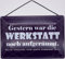 Blechschild mit Kordel 18 x 12 cm Gestern war die Werkstatt noch aufgeräumt. Keine Ahnung, was dann passiert ist - Blechemma