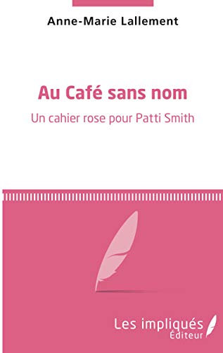 Au café sans nom: Un cahier rose pour Patti Smith