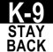 Sticker-Designs 10cm! Klebe-Folie Wetterfest Made-IN-Germany k-9 Stay Back Achtung Warnung Warnig Caution Hund Welpe Canine UV&Waschanlagenfest Auto-Aufkleber Profi-Qualität! F433