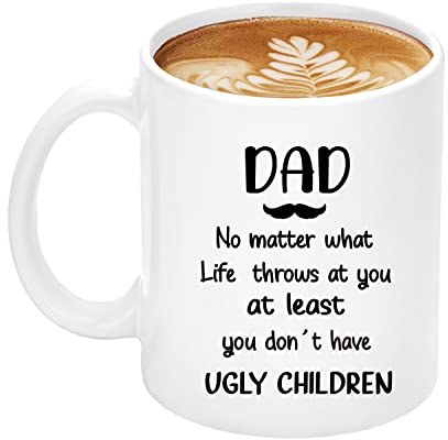 Fathers Day Coffee Mug Gifts for Dad, 11oz Mug Gifts Father's Day From Daughter Son Kids, Funny Birthday Gifts for Daddy - No Matter How Hard Life Gets at Least You Don’t Have Ugly Children Dad Mug