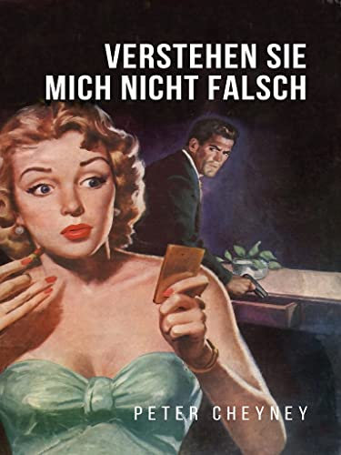 Verstehen Sie mich nicht falsch: Ein FBI-Agent Lemmy Caution Thriller (Smaragd Edition 12)