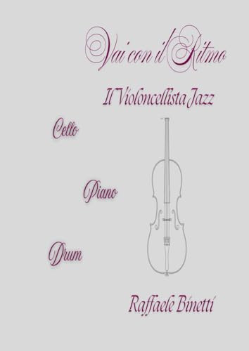 Vai con il Ritmo: il Violoncellista Jazz: per Cello-Piano-Drum (Modern Jazz Group, Band 19)
