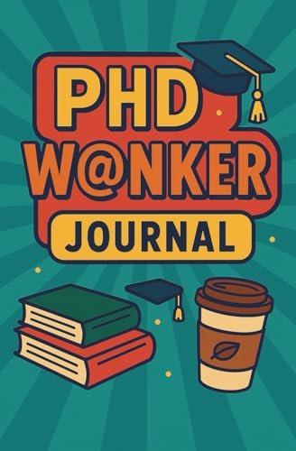 PhD W@nker Notebook: Funny gift, present for PhD Student, blank notebook for students, secret santa Christmas gift for PHD Doctorate student