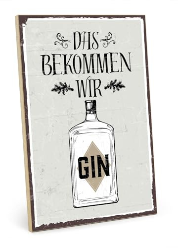TypeStoff Holzschild mit Spruch – DAS BEKOMMEN WIR GIN – im Vintage-Look mit Zitat als Geschenk und Dekoration zum Thema Party, Alkohol und Feier - HS-00413
