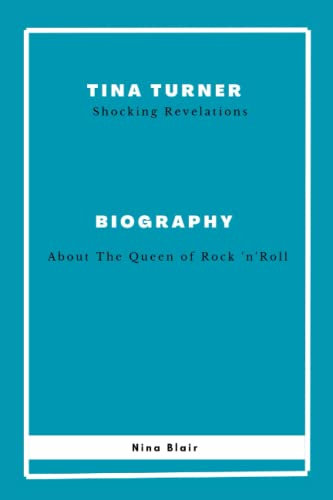 Tina Turner: Biography, Shocking Revelations About The Queen of Rock 'n' Roll